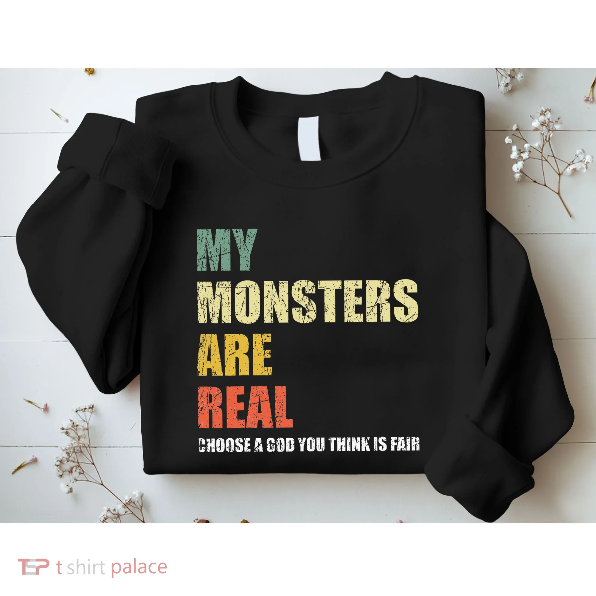 My Monsters Are Real Sweatshirt