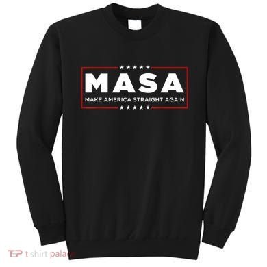 MASA Make America Straight Again Sweatshirt
