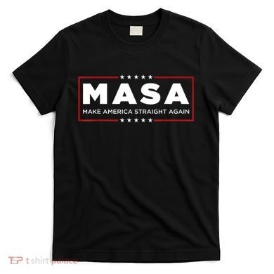 MASA Make America Straight Again T-Shirt