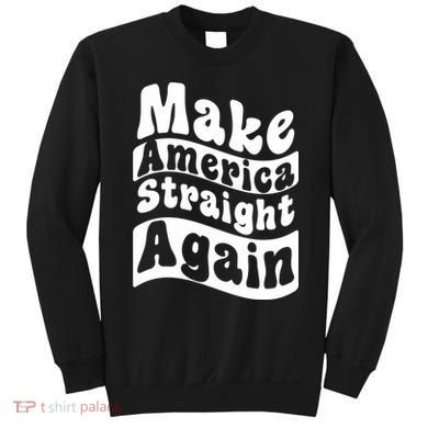 MASA Make America Straight Again Sweatshirt