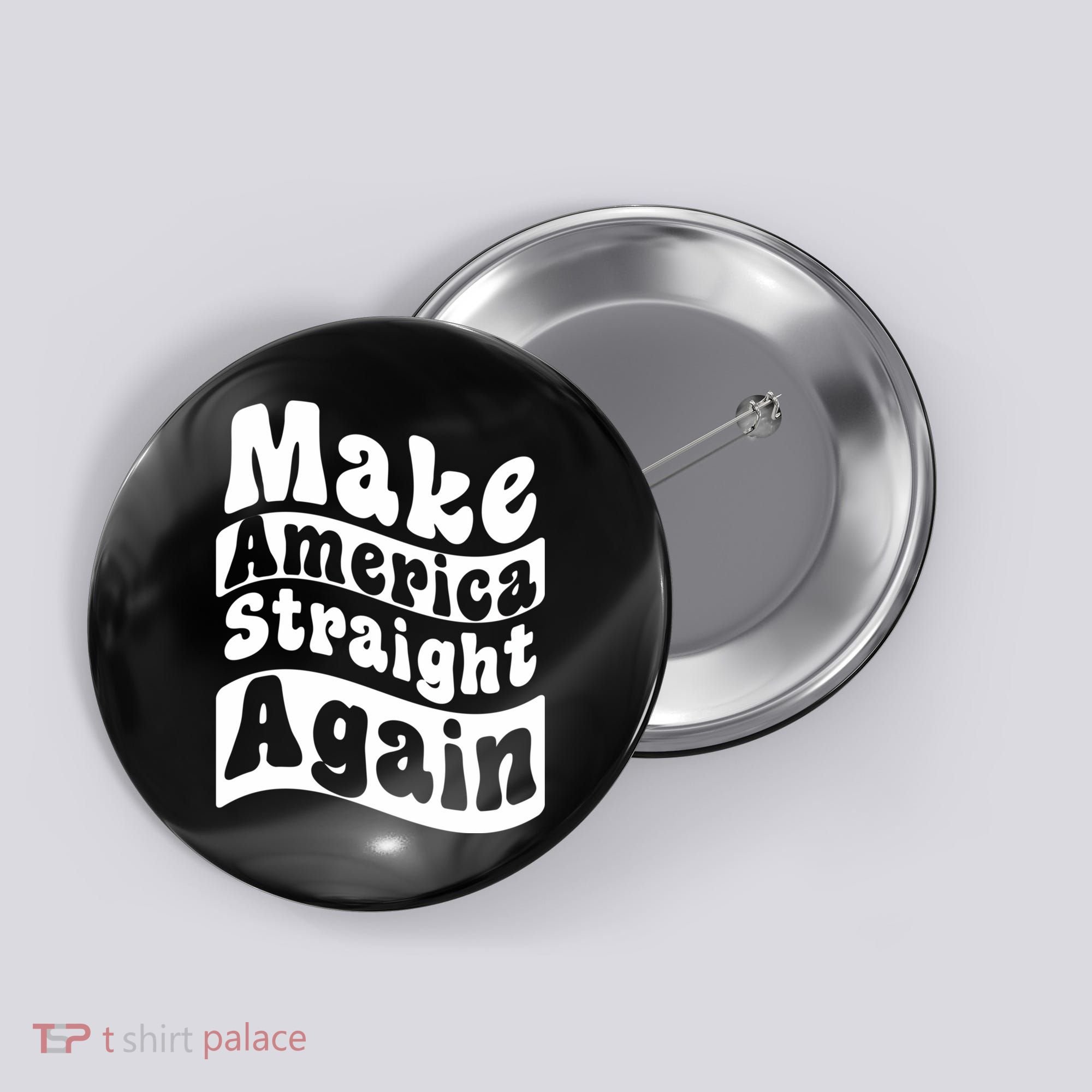 MASA Make America Straight Again Button