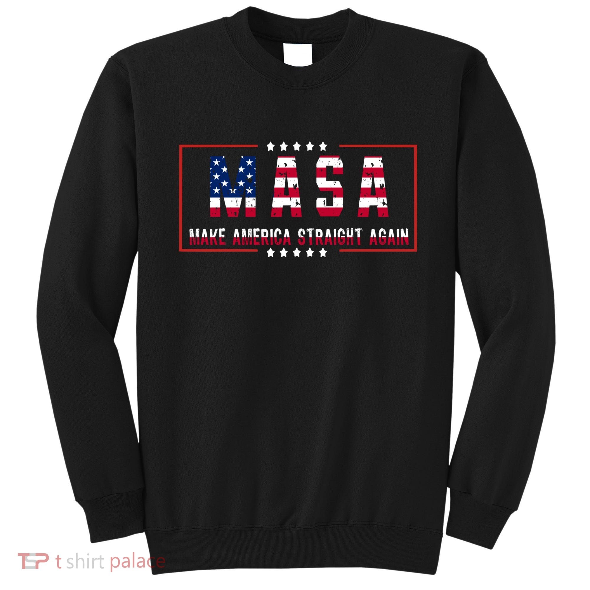 MASA Make America Straight Again Sweatshirt