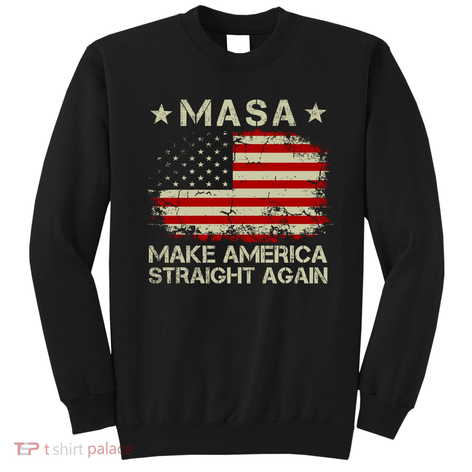 MASA Make America Straight Again Sweatshirt
