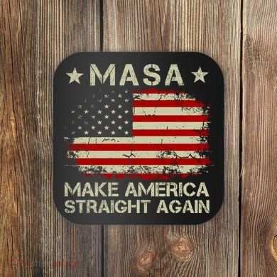 MASA Make America Straight Again Coaster
