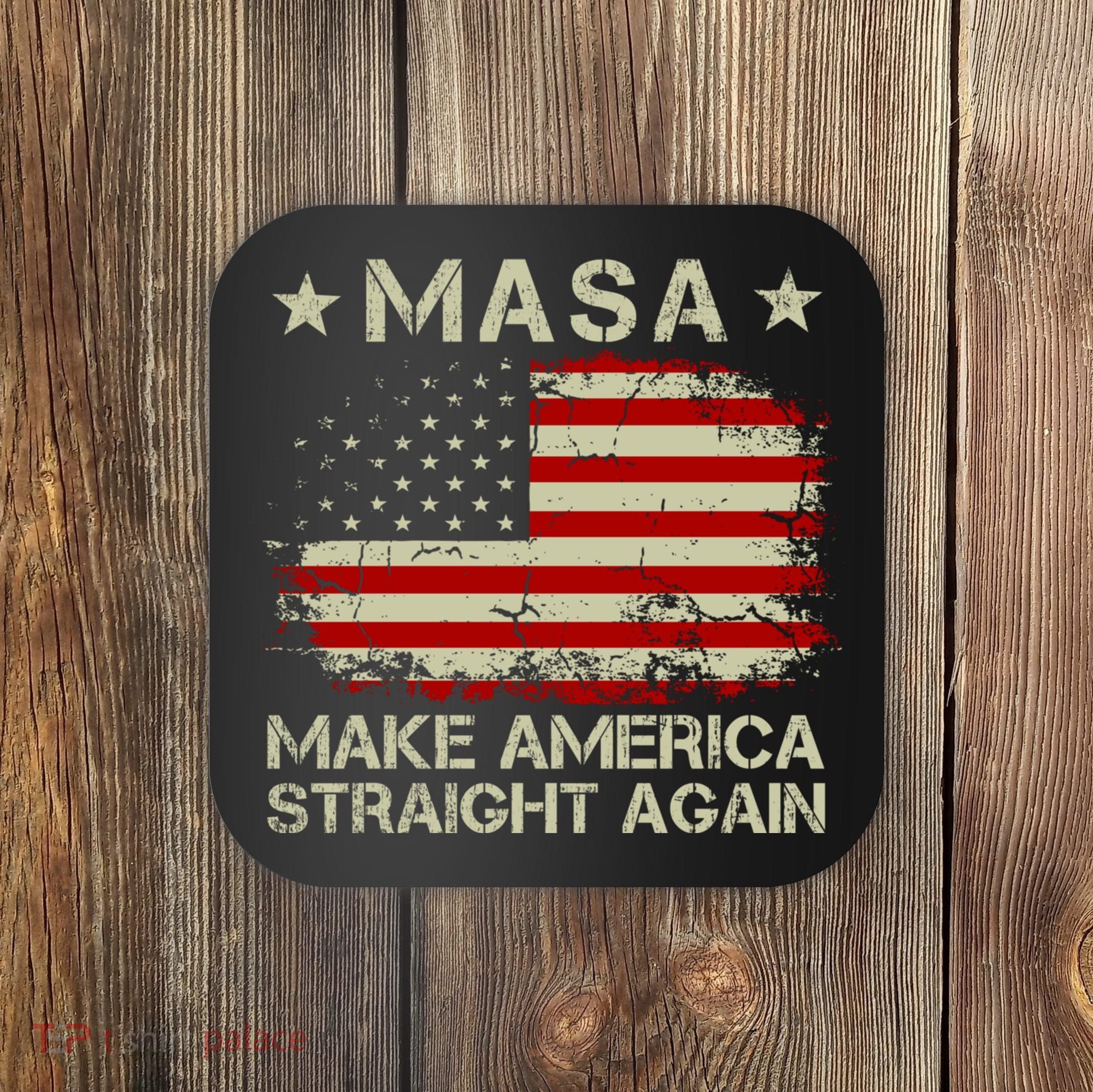 MASA Make America Straight Again Coaster