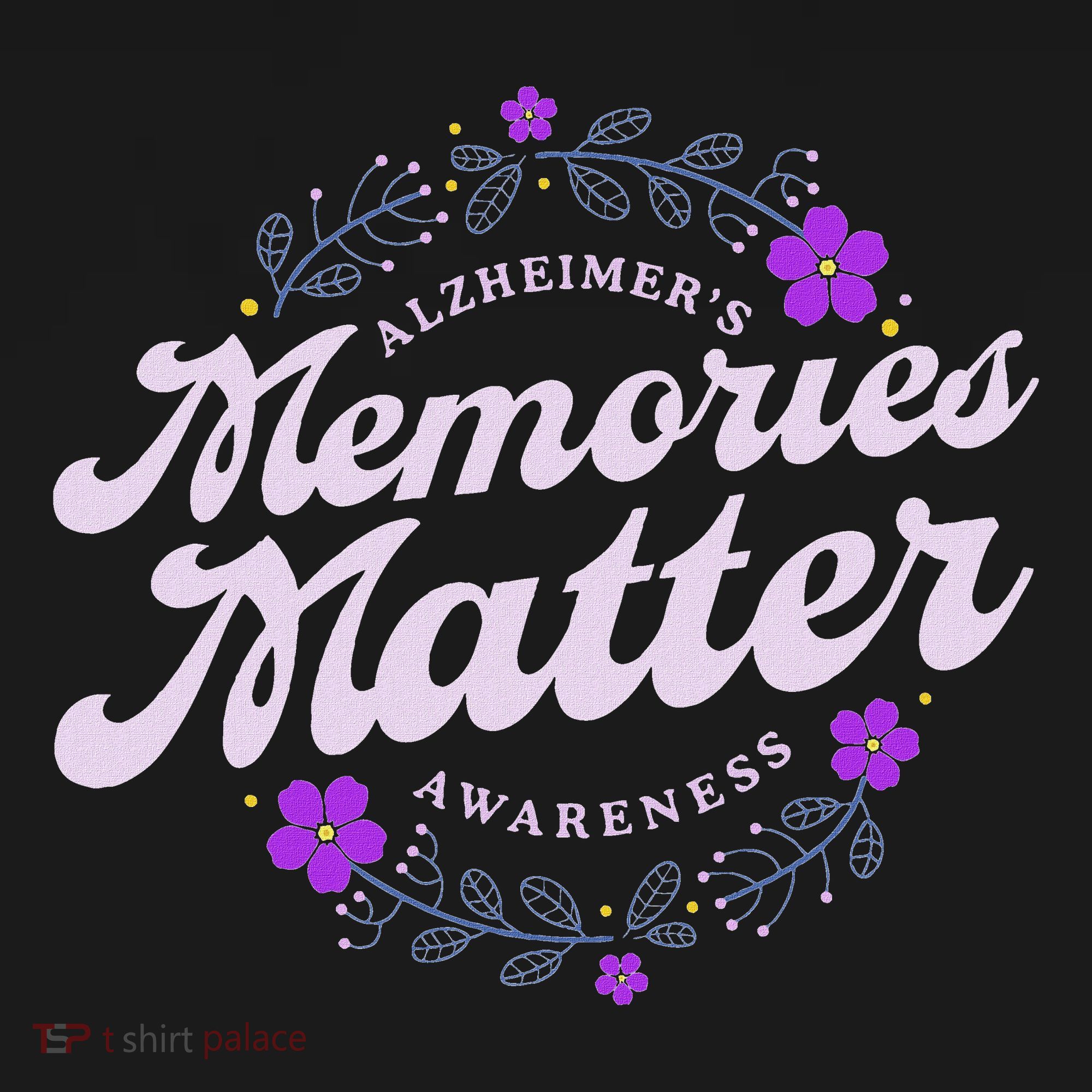 Memories Matter AlzheimerS Awareness Month Purple Flower T-Shirt