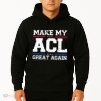 Make My Acl Great Again Acl Surgery Recovery Must Haves Hoodie thumb 2