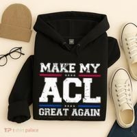 Make My Acl Great Again Acl Surgery Recovery Must Haves Hoodie thumb 4