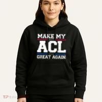 Make My Acl Great Again Acl Surgery Recovery Must Haves Hoodie thumb 5