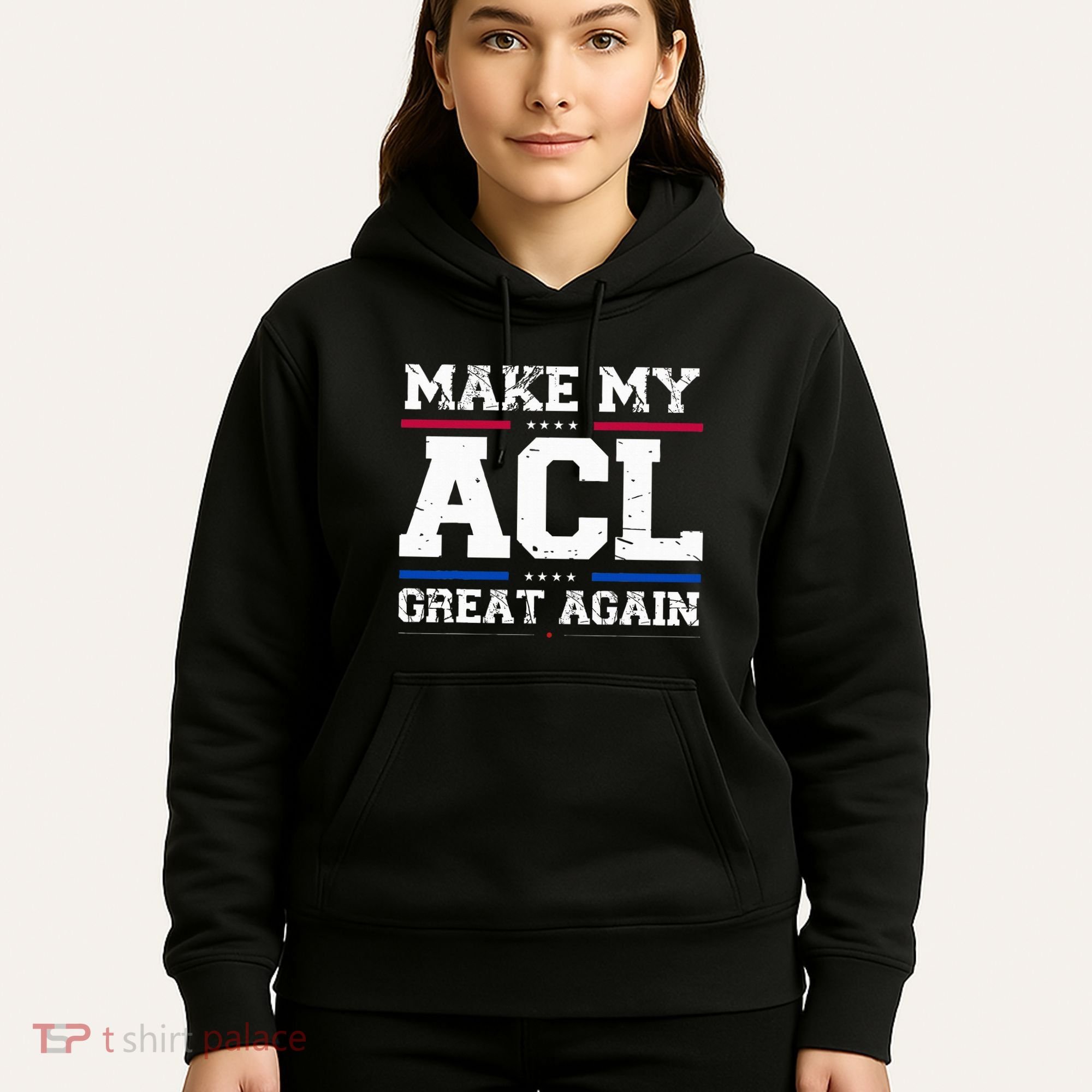 Make My Acl Great Again Acl Surgery Recovery Must Haves Hoodie