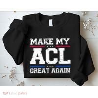 Make My Acl Great Again Acl Surgery Recovery Must Haves Sweatshirt thumb 2