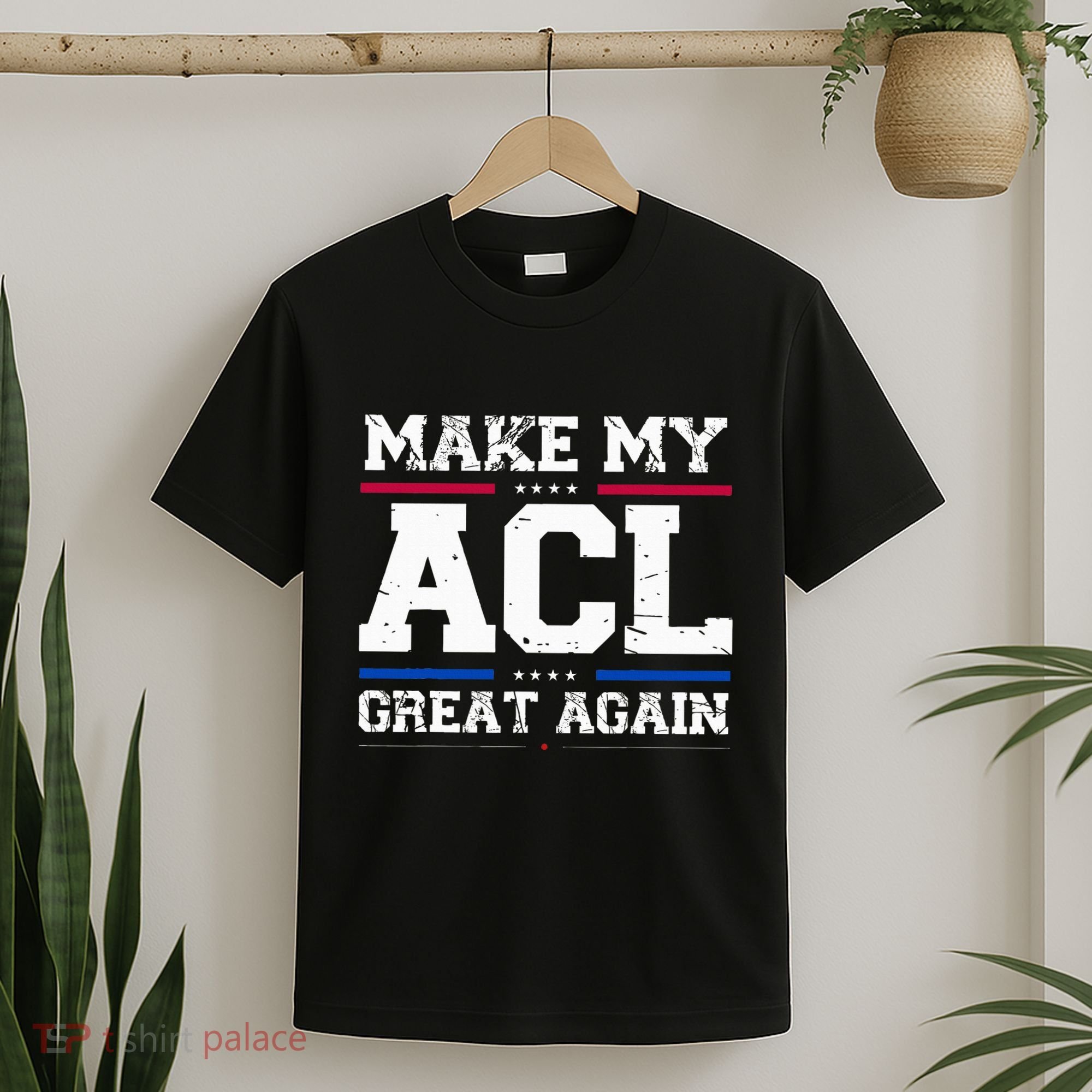 Make My Acl Great Again Acl Surgery Recovery Must Haves T-Shirt