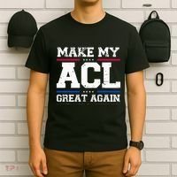 Make My Acl Great Again Acl Surgery Recovery Must Haves T-Shirt thumb 6