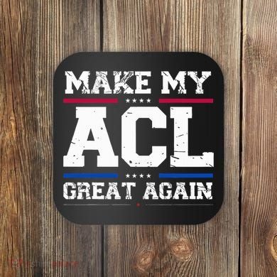 Make My Acl Great Again Acl Surgery Recovery Must Haves Coaster