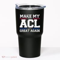 Make My Acl Great Again Acl Surgery Recovery Must Haves Tumbler thumb 0
