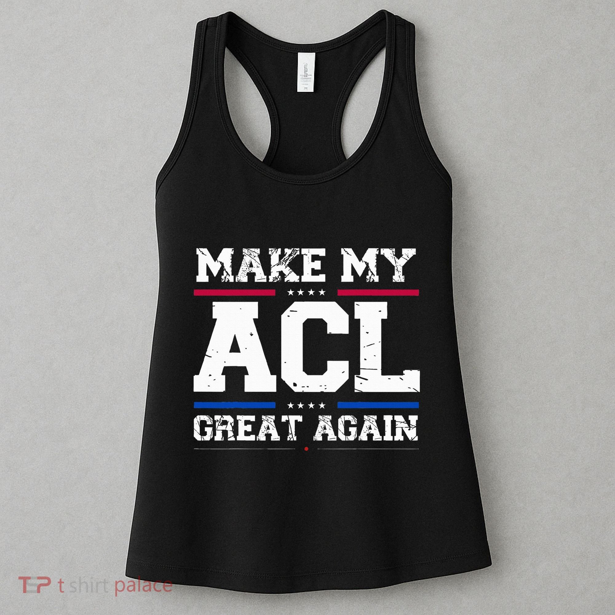 Make My Acl Great Again Acl Surgery Recovery Must Haves Women's Tank Top