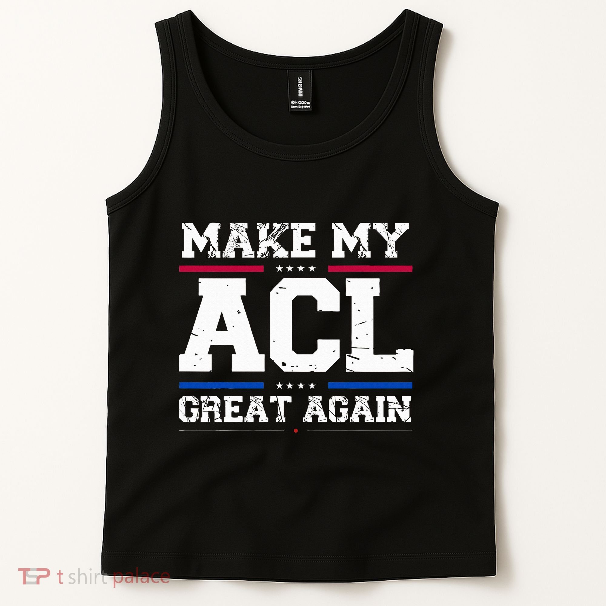 Make My Acl Great Again Acl Surgery Recovery Must Haves Tank Top