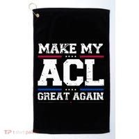 Make My Acl Great Again Acl Surgery Recovery Must Haves Golf Towel thumb 0