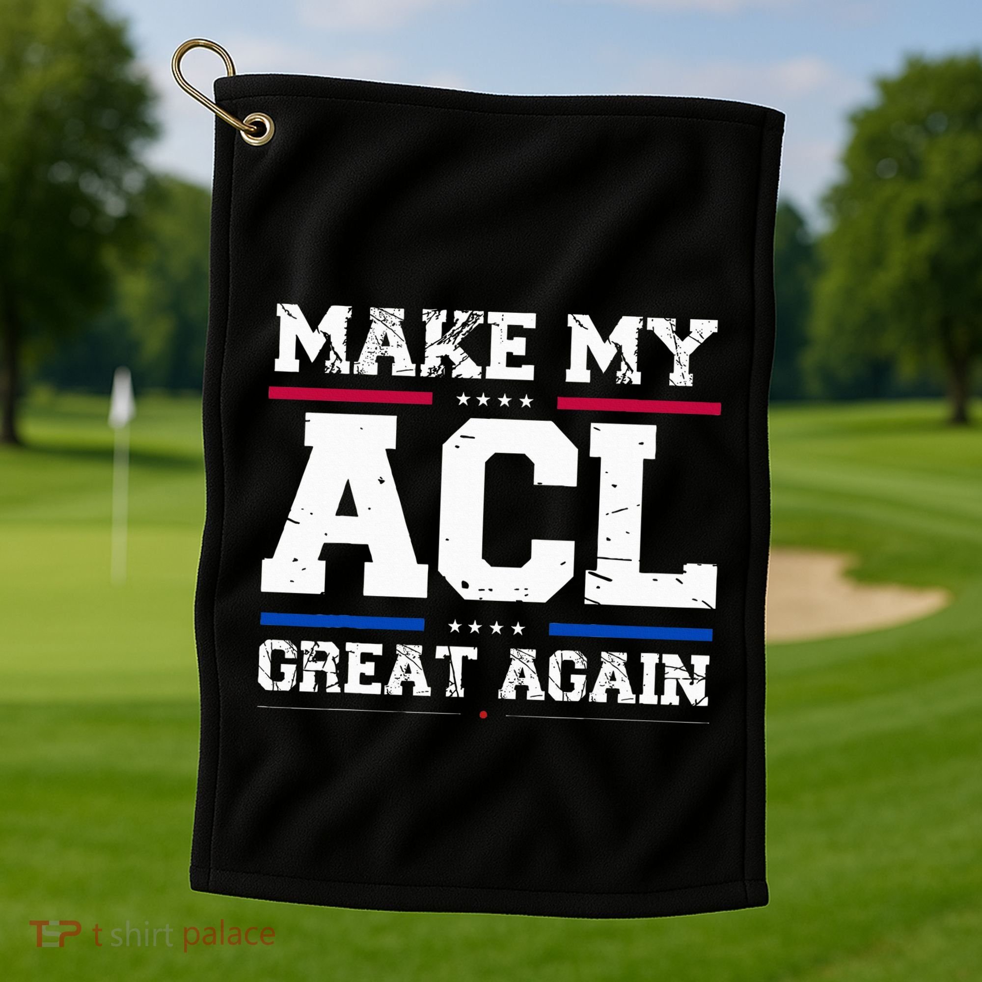Make My Acl Great Again Acl Surgery Recovery Must Haves Golf Towel
