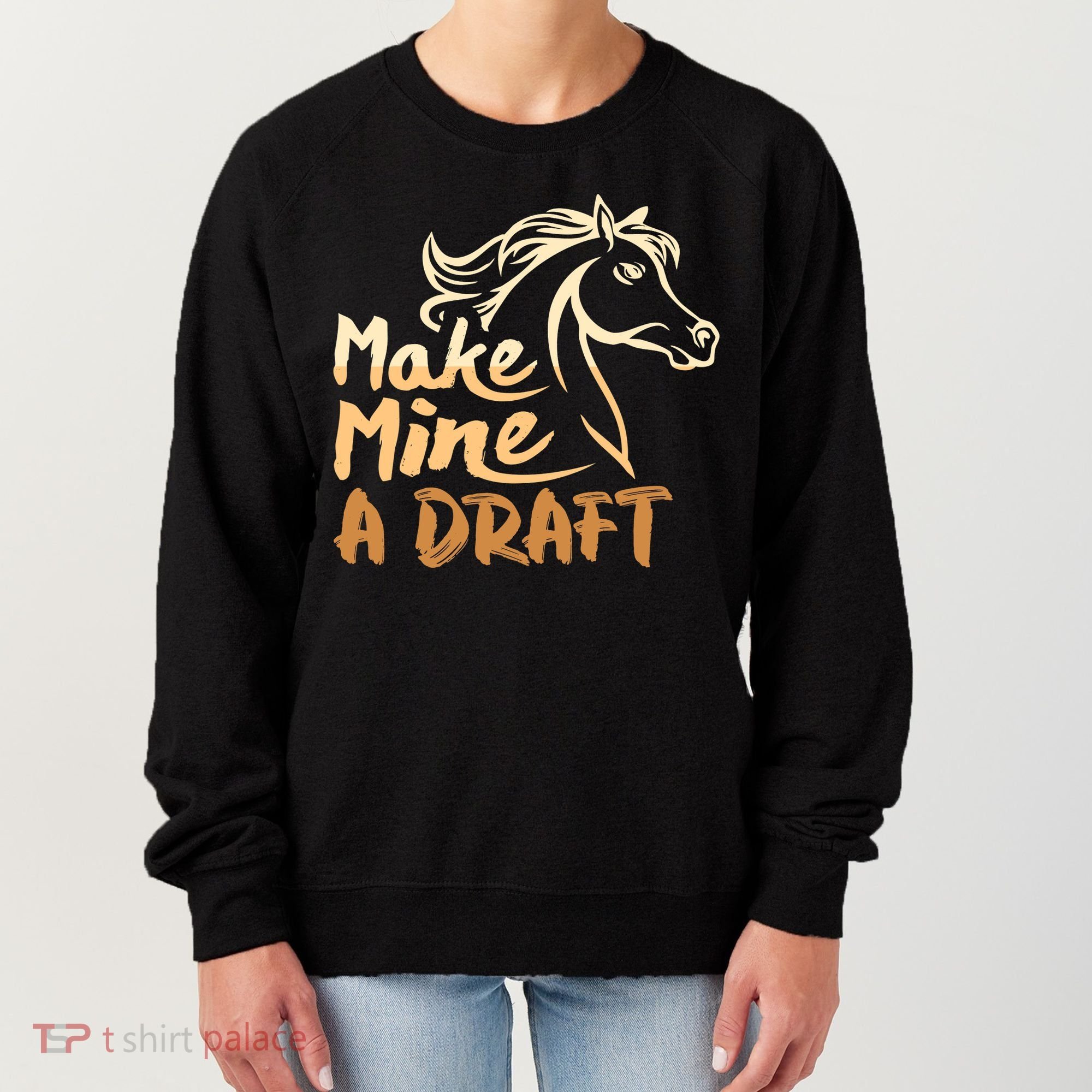 Make Mine A Draft Horse Lover Equestrian Funny Women's Sweatshirt