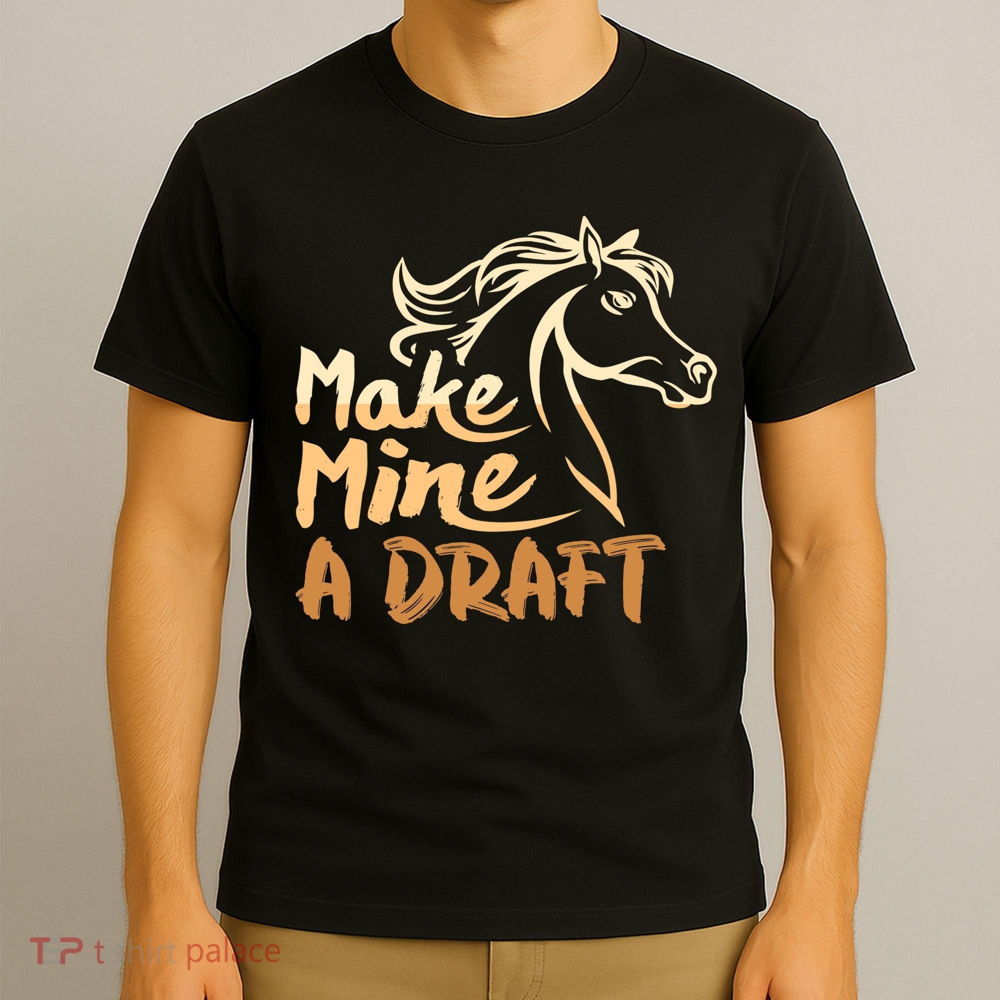 Make Mine A Draft Horse Lover Equestrian Funny T-Shirt