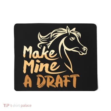 Make Mine A Draft Horse Lover Equestrian Funny Mousepad