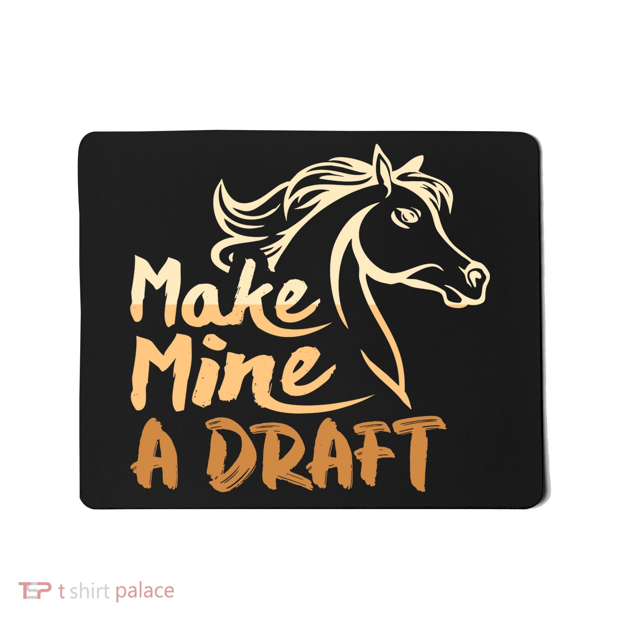Make Mine A Draft Horse Lover Equestrian Funny Mousepad