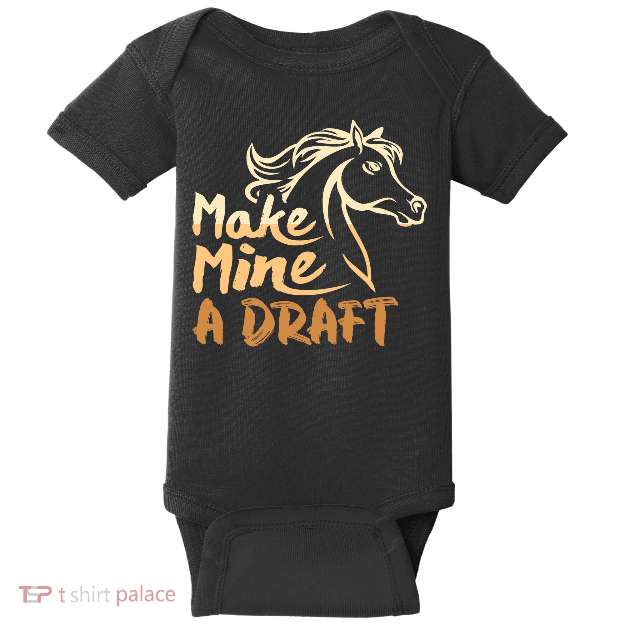 Make Mine A Draft Horse Lover Equestrian Funny Baby Bodysuit