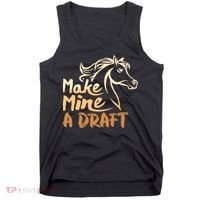 Make Mine A Draft Horse Lover Equestrian Funny Tank Top thumb 0