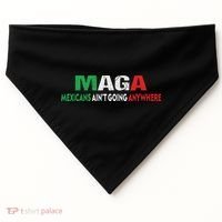Maga Mexicans Ain’T Going Anywhere USA-Made Doggie Bandana thumb 0
