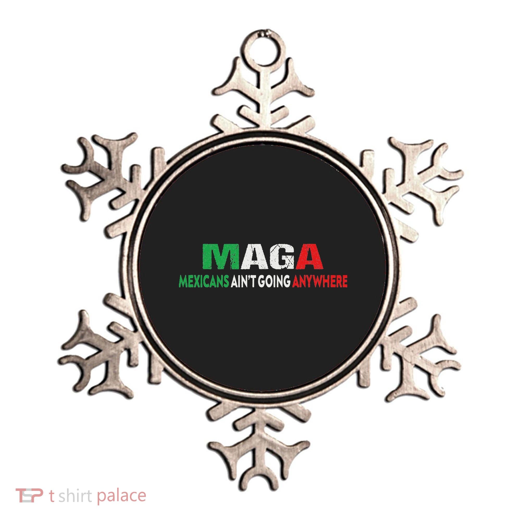 Maga Mexicans Ain’T Going Anywhere Ornament