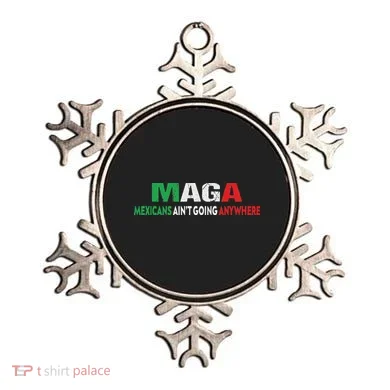 Maga Mexicans Ain’T Going Anywhere Ornament
