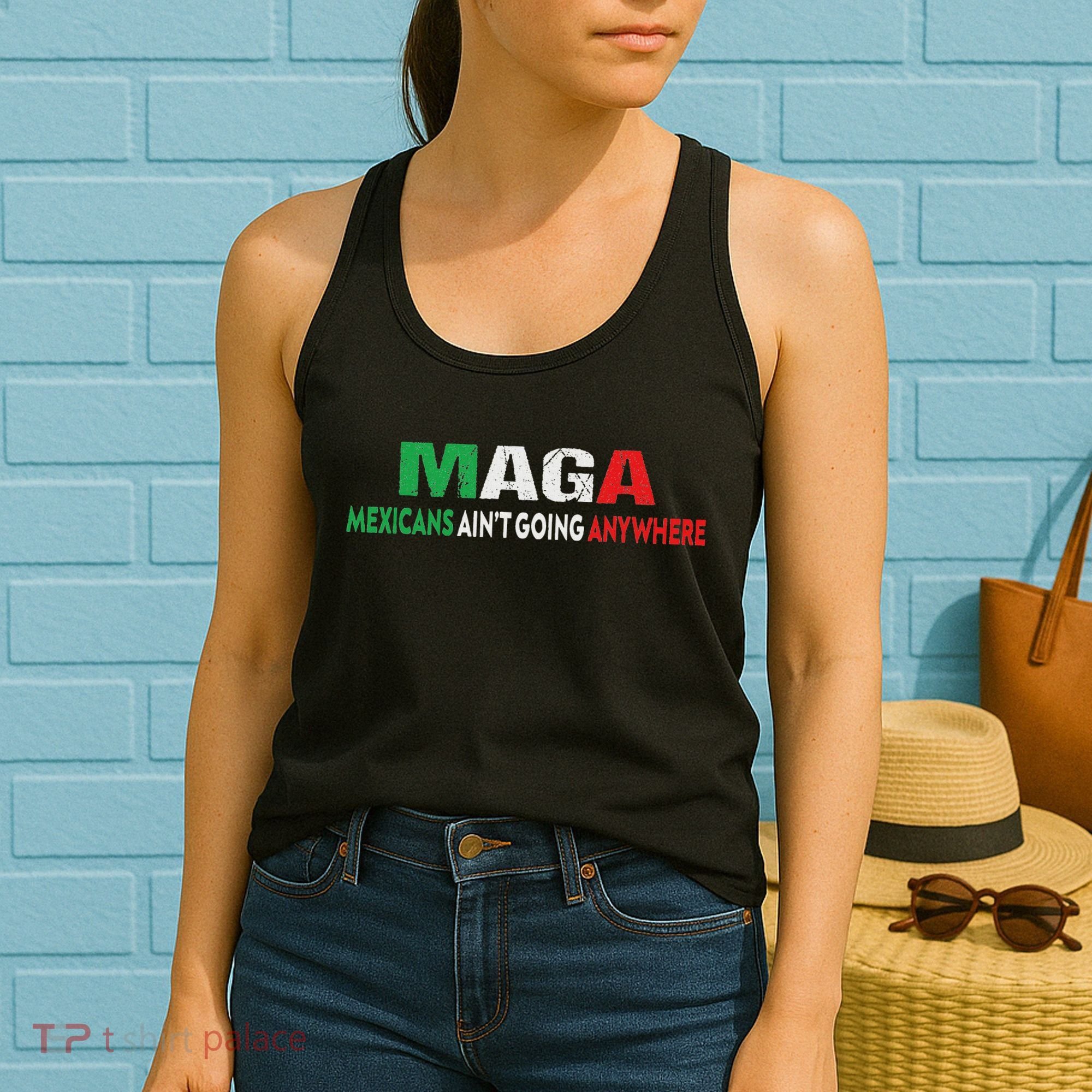 Maga Mexicans Ain’T Going Anywhere Women's Tank Top