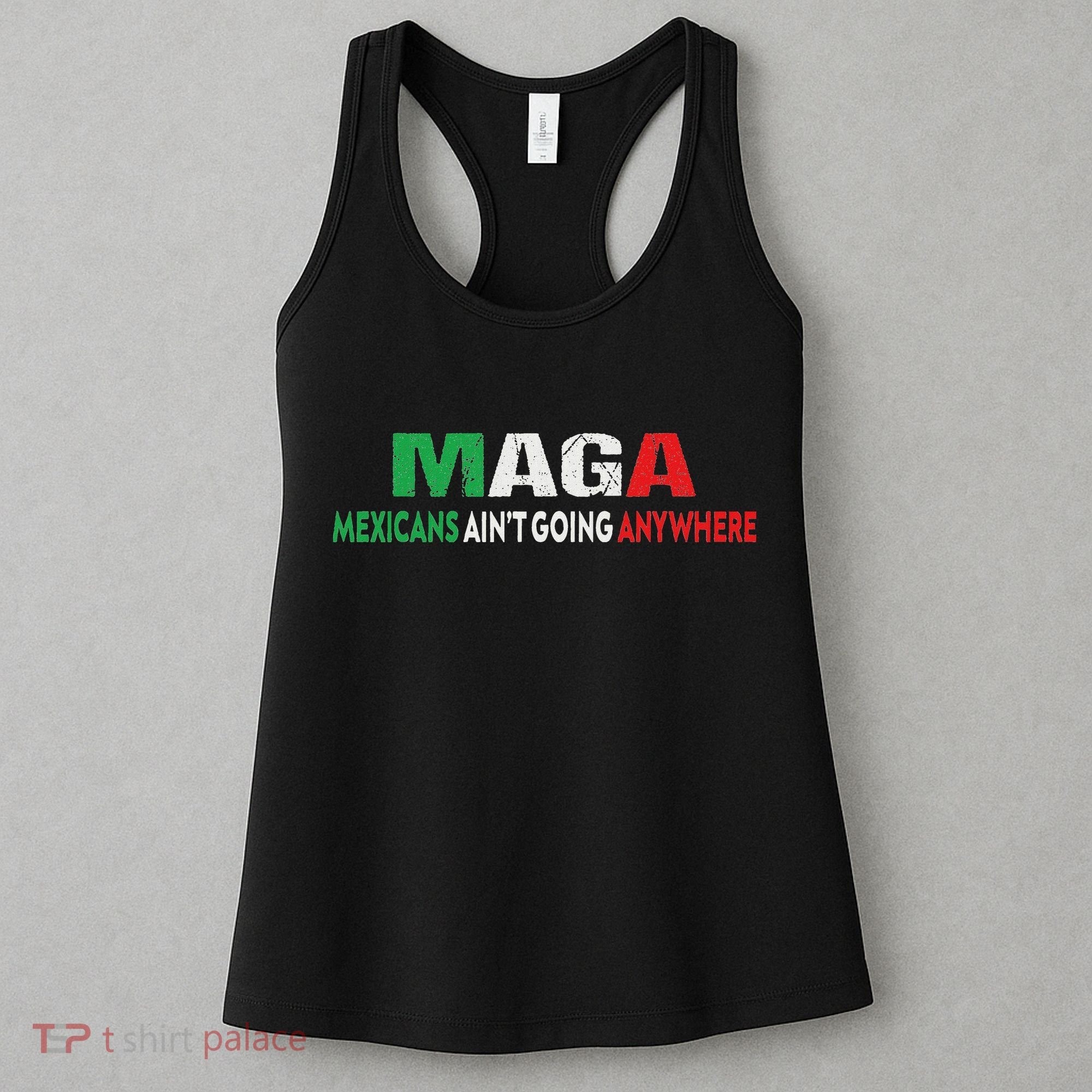 Maga Mexicans Ain’T Going Anywhere Women's Tank Top