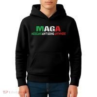 Maga Mexicans Ain’T Going Anywhere Kids Hoodie thumb 4