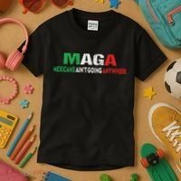 Maga Mexicans Ain’T Going Anywhere Kids T-Shirt thumb 3
