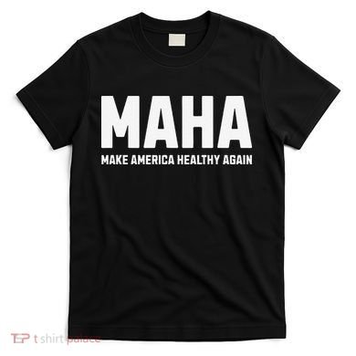 Maha Make America Healthy Again Gift T-Shirt