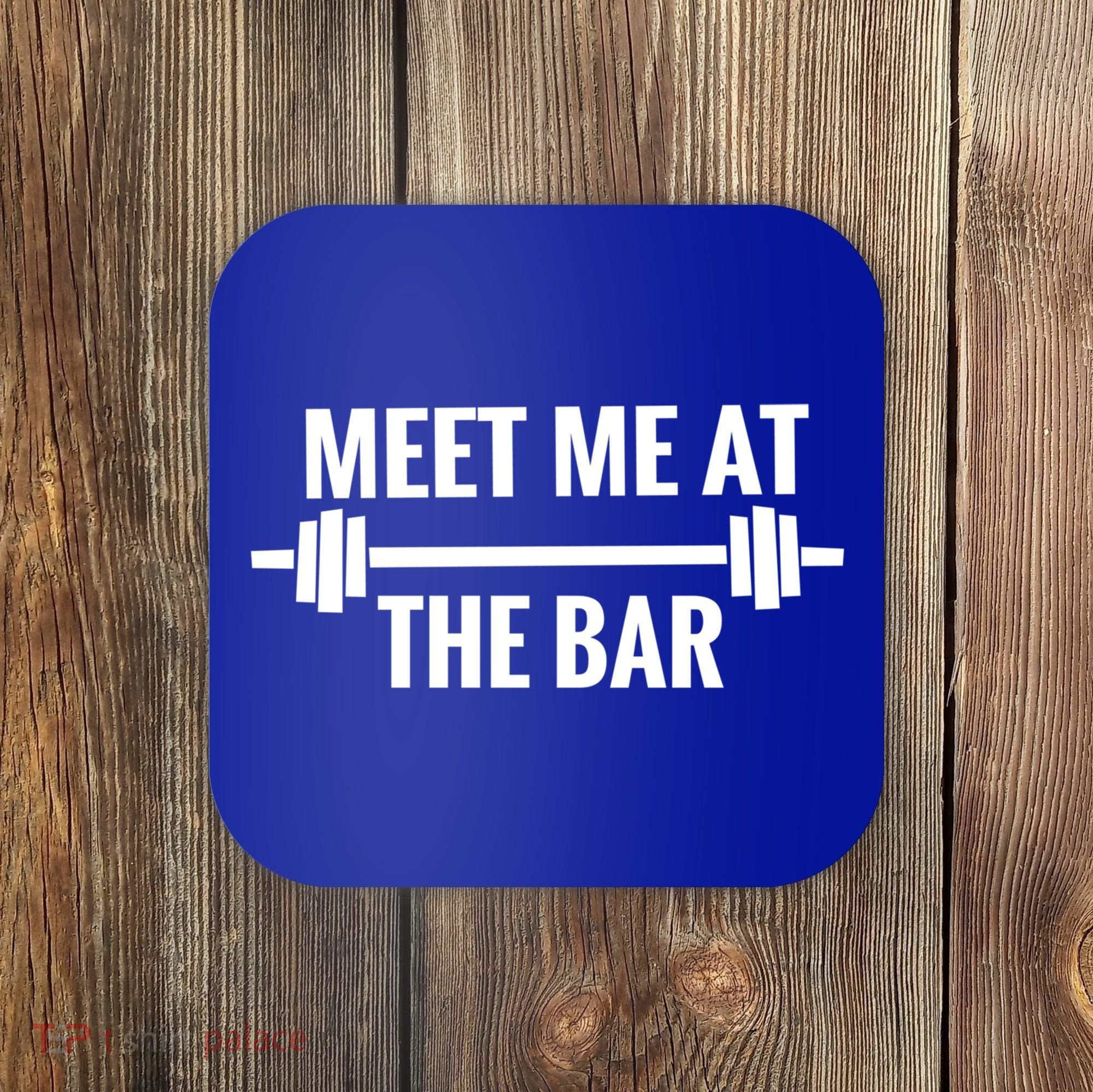 Meet Me At The Bar Funny Weight Lifting / Ing Gym Gift Cute Gift Coaster