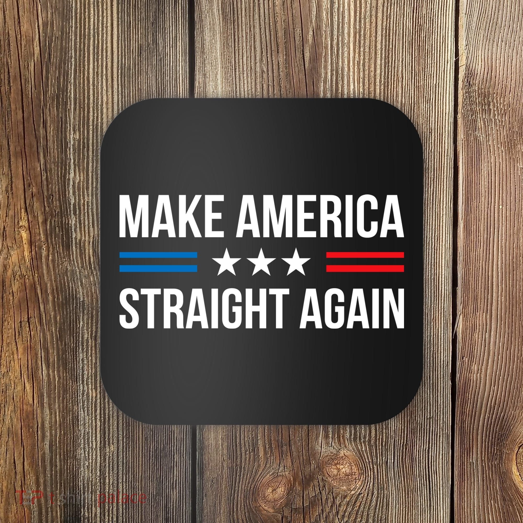 MASA Make America Straight Again Coaster