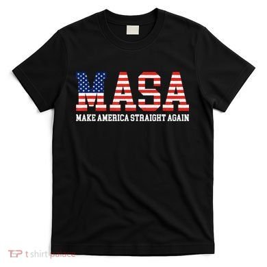 MASA Make America Straight Again T-Shirt