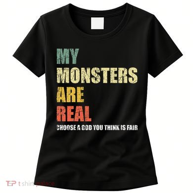 My Monsters Are Real Women's T-Shirt