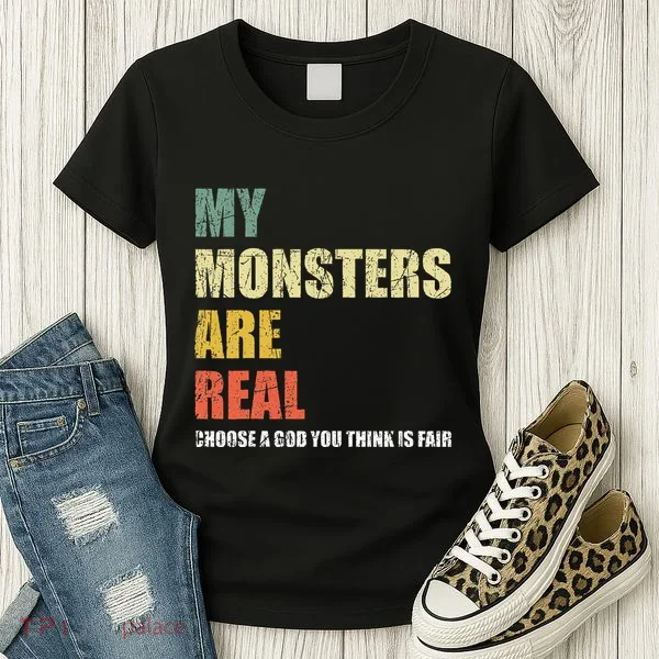 My Monsters Are Real Women's T-Shirt