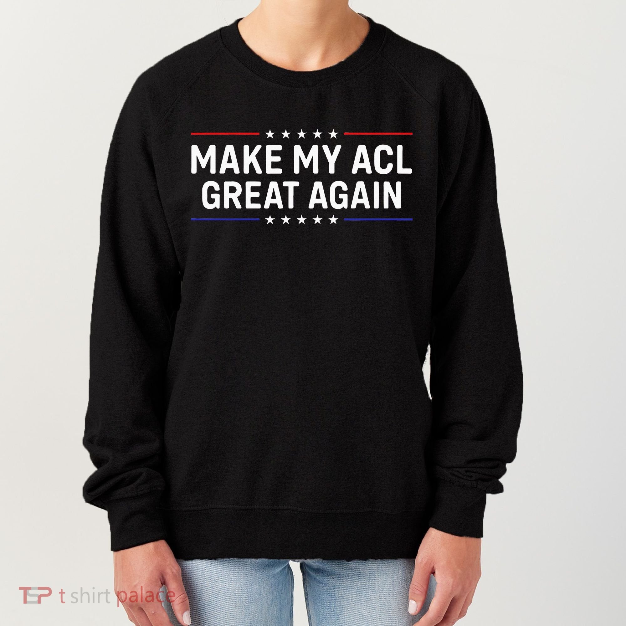 Make My Acl Great Again Knee Surgery Women's Sweatshirt