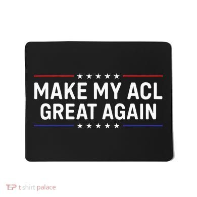 Make My Acl Great Again Knee Surgery Mousepad