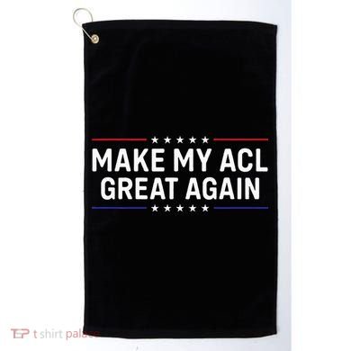 Make My Acl Great Again Knee Surgery Golf Towel