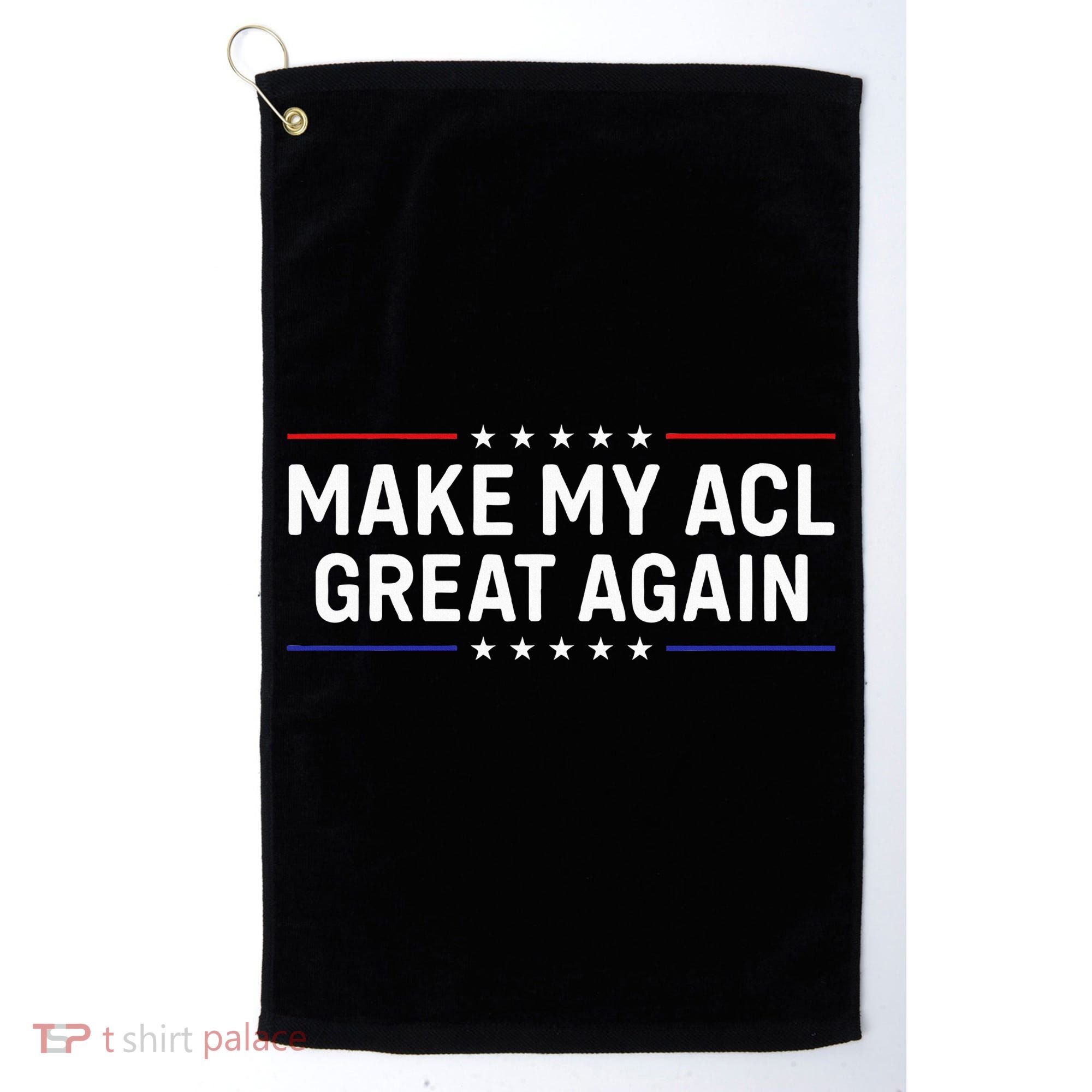 Make My Acl Great Again Knee Surgery Golf Towel