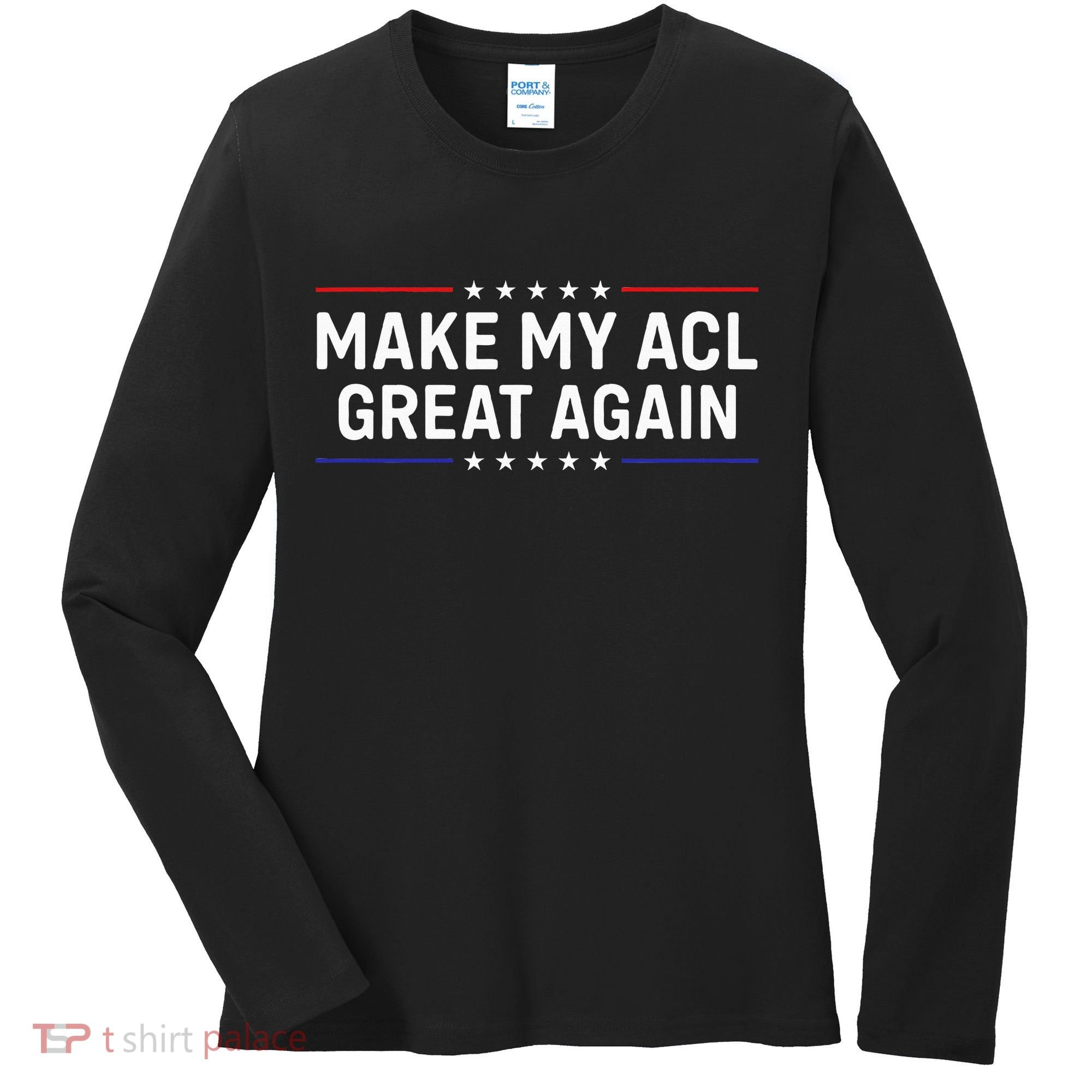 Make My Acl Great Again Knee Surgery Women's Long Sleeve Shirt