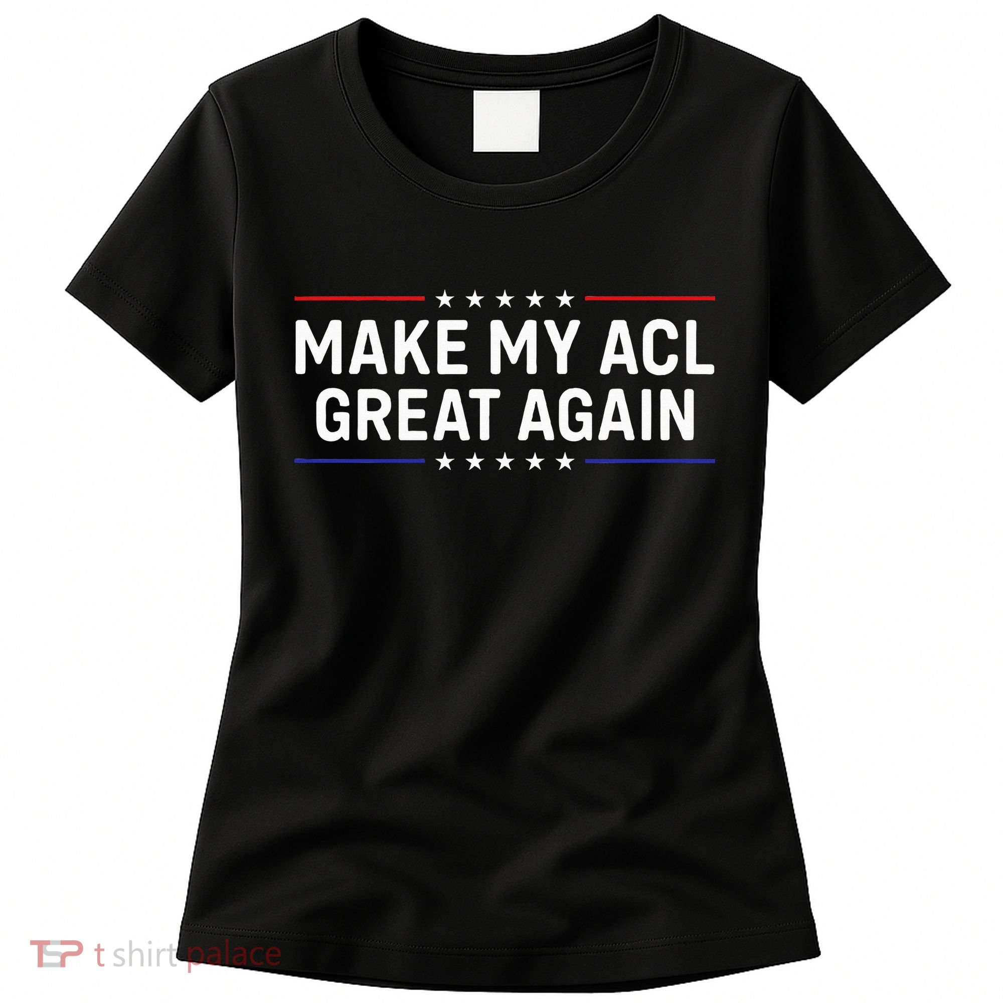 Make My Acl Great Again Knee Surgery Women's T-Shirt