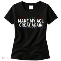 Make My Acl Great Again Knee Surgery Women's T-Shirt thumb 0