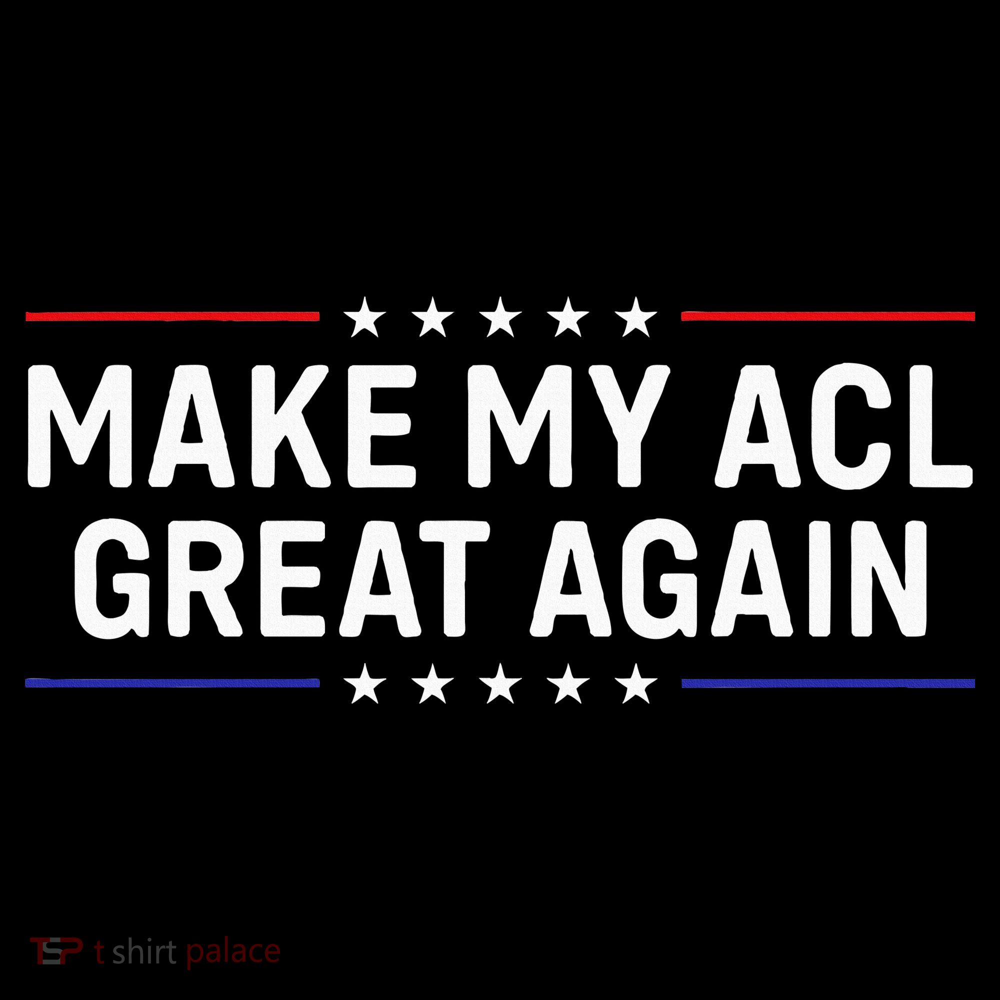 Make My Acl Great Again Knee Surgery Women's T-Shirt